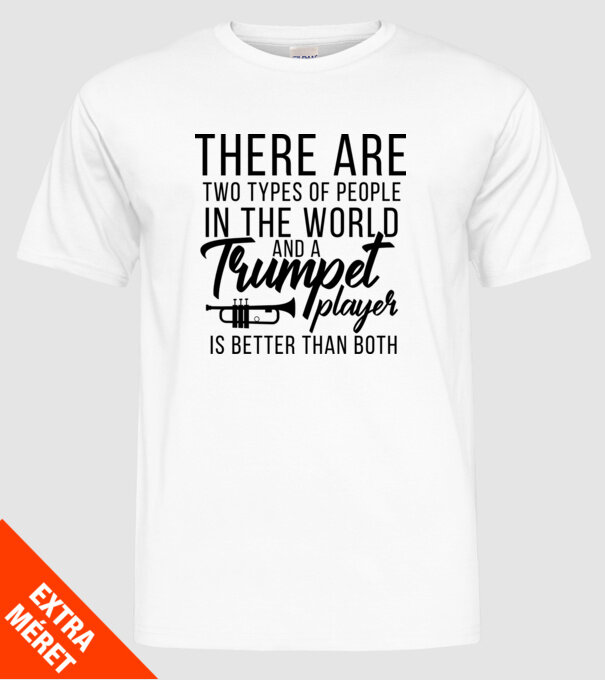 There are two types of people...trumpet model alb pe tricou