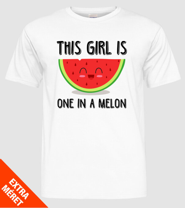 This girl is one in a melon model alb pe tricou