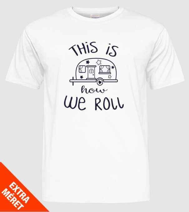 This is how we roll model alb pe tricou