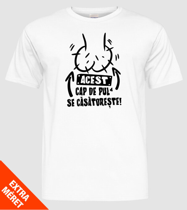 Acest - cap de pulă - se căsătorește! model alb pe tricou
