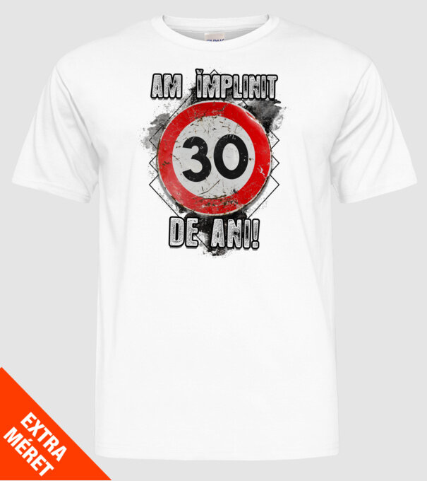 Am împlinit 30 de ani! model alb pe tricou