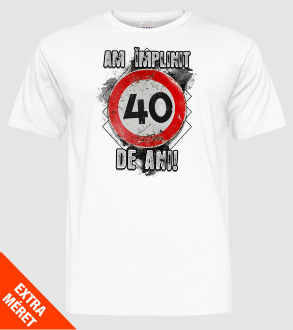 Am împlinit 40 de ani! model alb pe tricou
