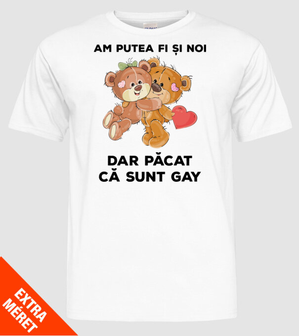 Am putea fi și noi, dar păcat că sunt gay model alb pe tricou