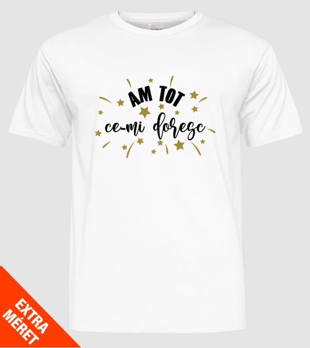 Am tot ce-mi doresc model alb pe tricou
