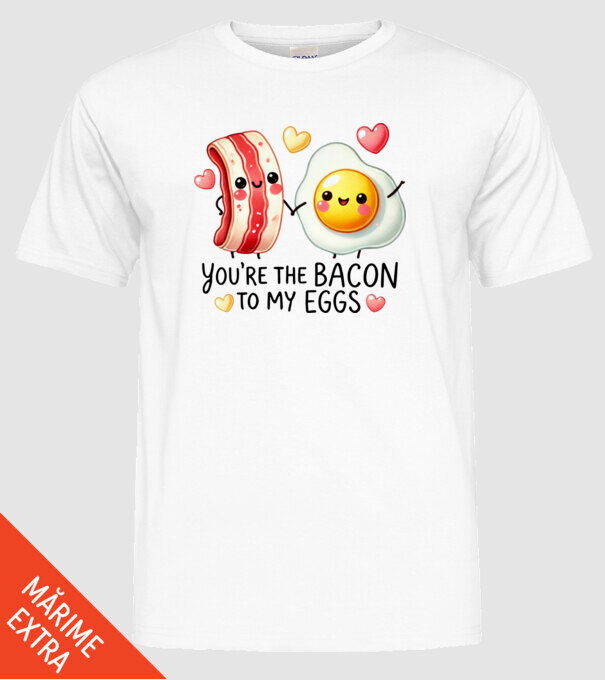 Bacon to my Eggs model alb pe tricou