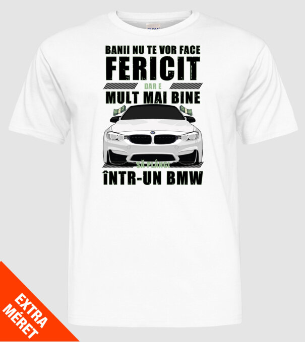 banii nu te vor face fericit, dar e mult mai bine să plângi într-un BMW model alb pe tricou