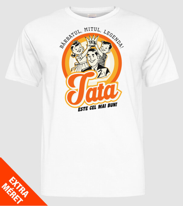 Bărbatul, mitul, legenda! Tata este cel mai bun! model alb pe tricou