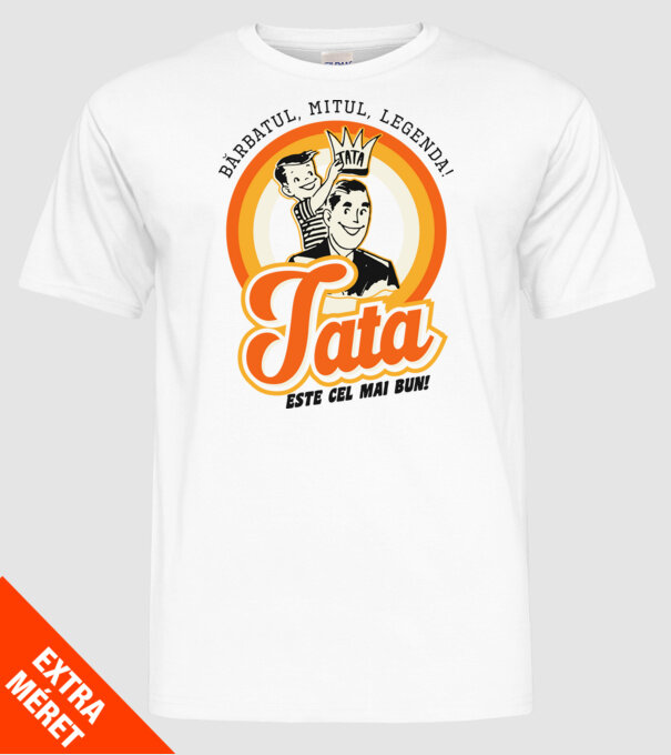 Bărbatul, mitul, legenda! Tata este cel mai bun! model alb pe tricou