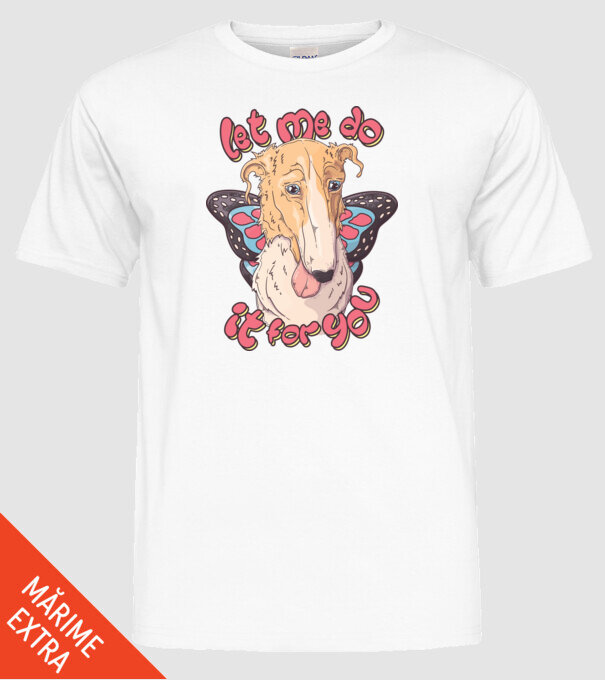BORZOI let me do it for you fairy model alb pe tricou