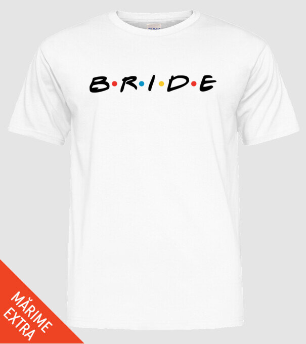 Bride Friends style drk model alb pe tricou
