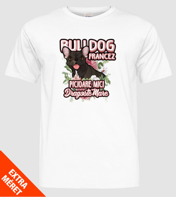 bulldog francez - picioare mici dragoste mare model alb pe tricou