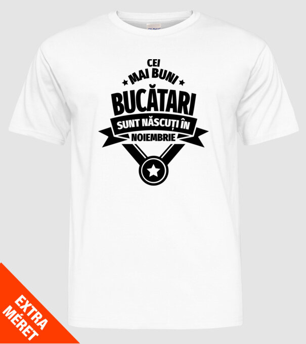 Cei mai buni bucătari sunt născuți în Noiembrie model alb pe tricou
