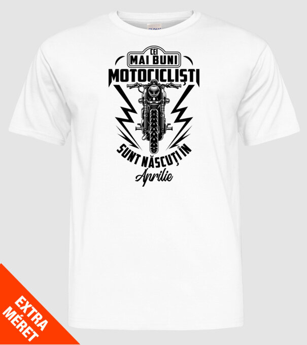 Cei mai buni motocicliști sunt născuți în Aprilie model alb pe tricou
