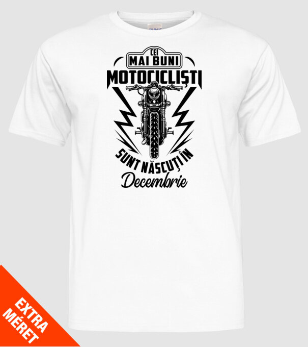 Cei mai buni motocicliști sunt născuți în Decembrie model alb pe tricou