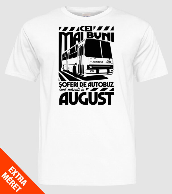 Cei mai buni șoferi de autobuz sunt născuți în August model alb pe tricou