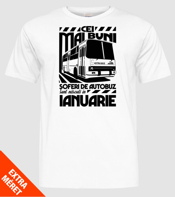 Cei mai buni șoferi de autobuz sunt născuți în Ianuarie model alb pe tricou