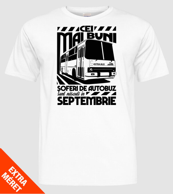 Cei mai buni șoferi de autobuz sunt născuți Septembrie model alb pe tricou