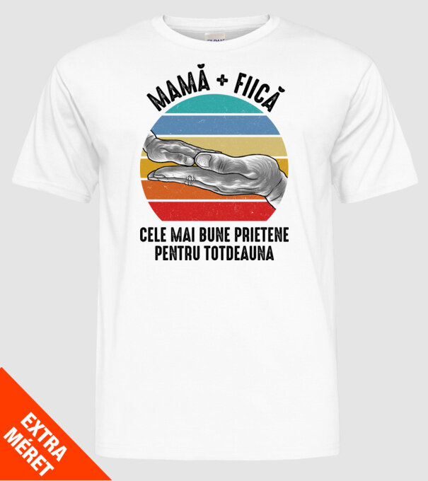 MAMĂ + FIICĂ- Cele mai bune prietene pentru totdeauna model alb pe tricou