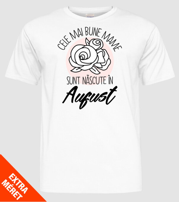 Cele mai bune mame sunt născute în August model alb pe tricou