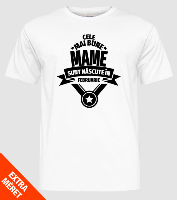 Cele mai bune mame sunt născute în februarie. model alb pe tricou