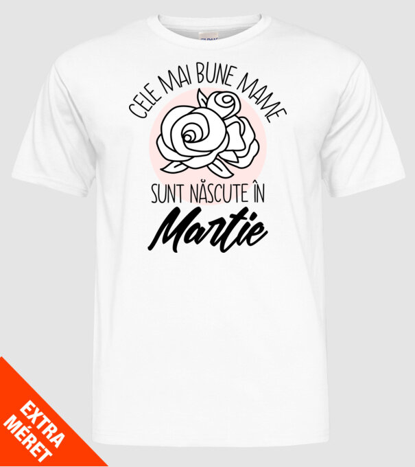 Cele mai bune mame sunt născute în Martie model alb pe tricou