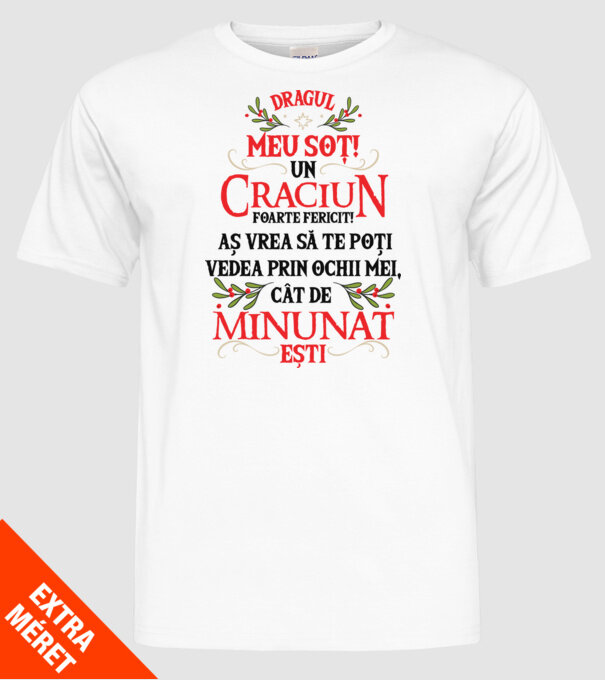 Dragul meu soț! Un Crăciun foarte fericit! Aș vrea să te poți vedea prin ochii mei, cât de minunat ești model alb pe tricou