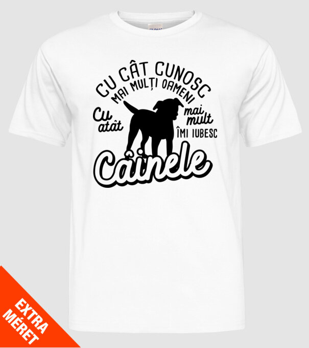 Cu cât cunosc mai mulți oameni, cu atât mai mult îmi iubesc câinele model alb pe tricou