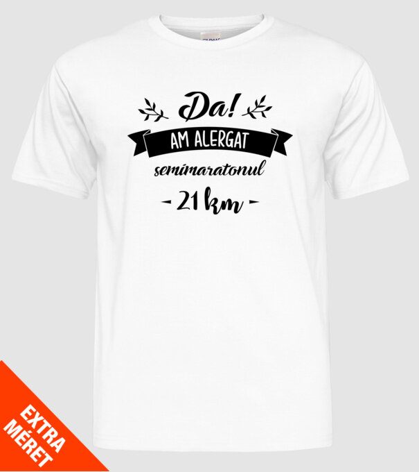 Da, am alergat semimaratonul - 21 km model alb pe tricou