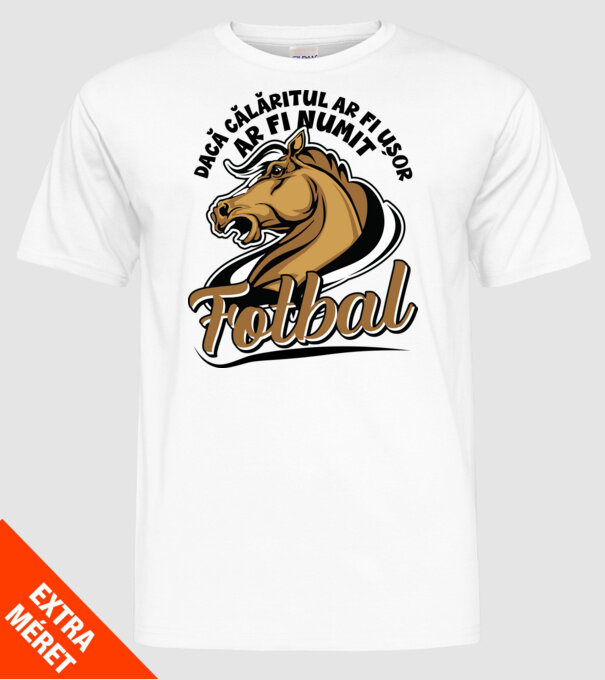 dacă călăritul ar fi ușor ar fi numit fotbal model alb pe tricou