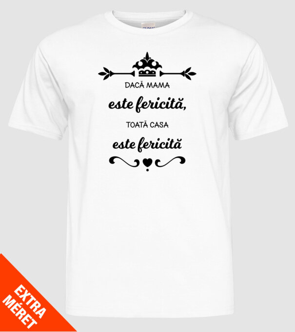 dacă mama este fericită, toată casa este fericită model alb pe tricou