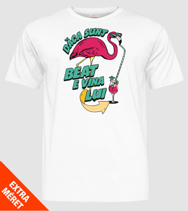 dacă sunt beat, e vina lui model alb pe tricou