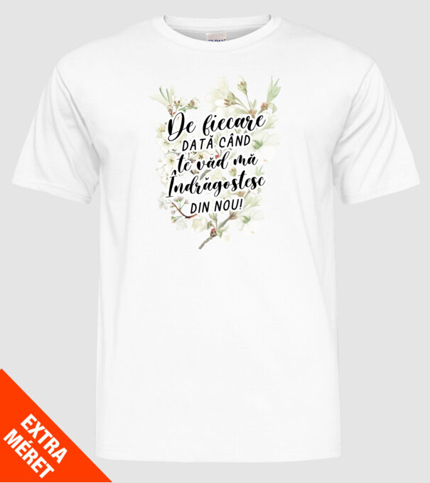De fiecare dată când te văd mă îndrăgostesc din nou model alb pe tricou