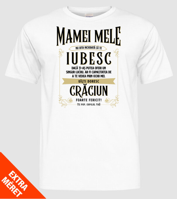 Mamei mele - nu uita niciodată că te iubesc - dacă ți-aș putea oferi un singur lucru, ar fi capacitatea de a te vedea prin ochii model alb pe tricou
