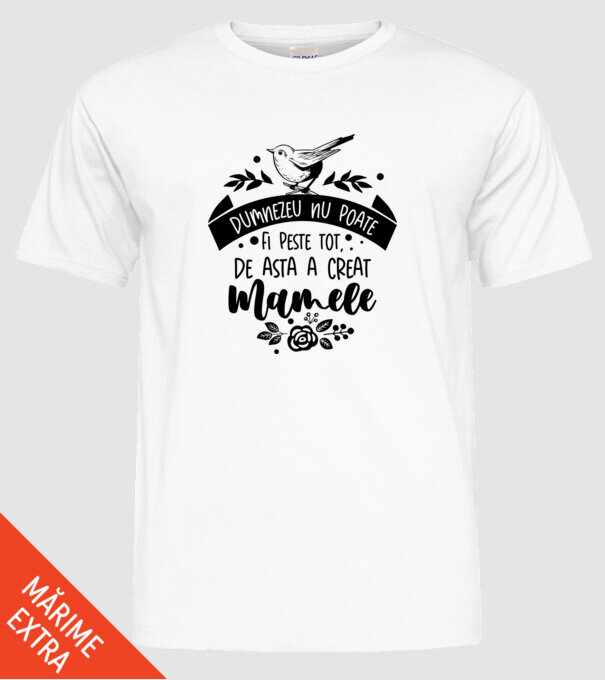 Dumnezeu nu poate fi peste tot model alb pe tricou