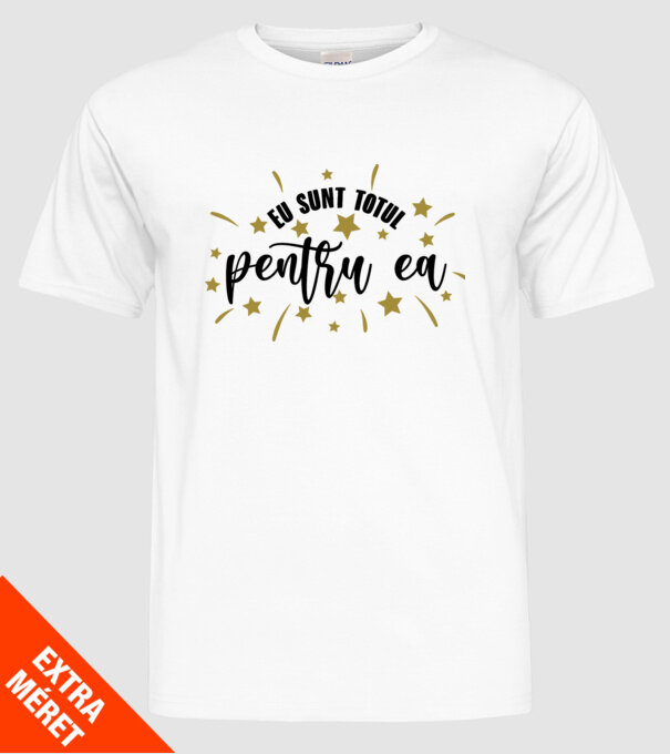 Eu sunt totul pentru el/ ea model alb pe tricou