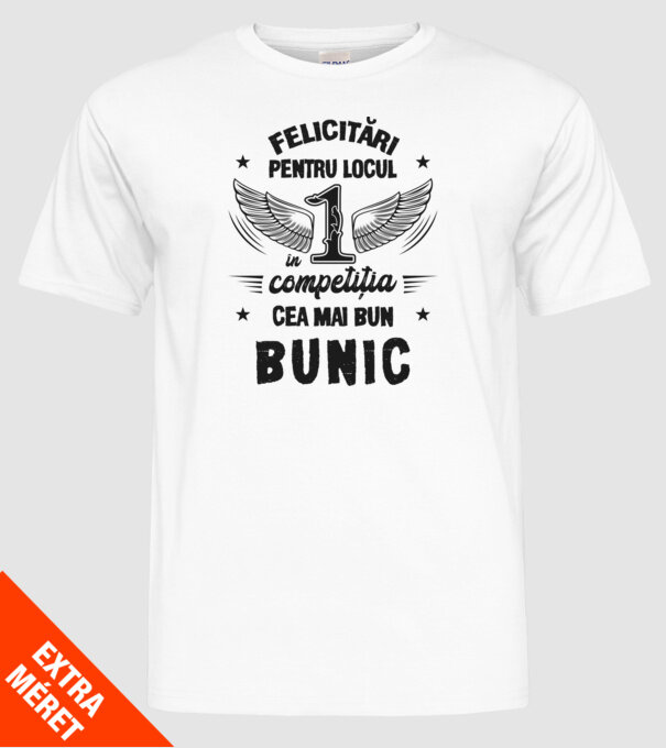 Felicitări pentru locul 1 în competiția Cel mai bun bunic! model alb pe tricou