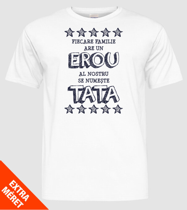 Fiecare familie are un erou, al nostru se numește tata model alb pe tricou
