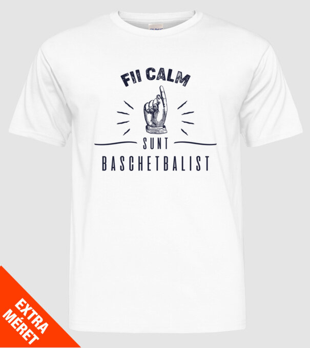 Fii calm, sunt BASCHETBALIST model alb pe tricou