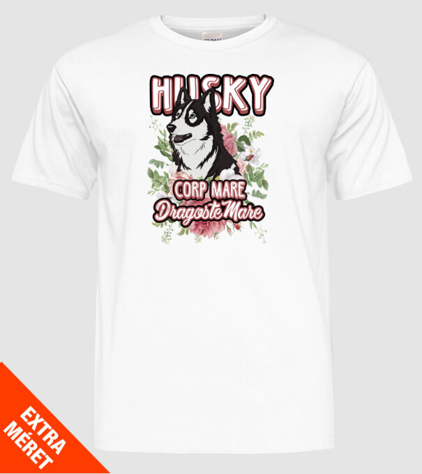 husky - corp mare, dragoste mare model alb pe tricou