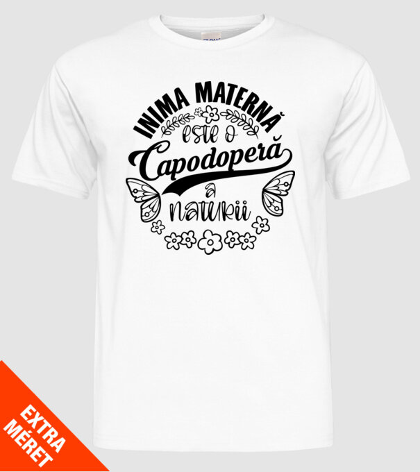 Inima maternă este o capodoperă a naturii model alb pe tricou