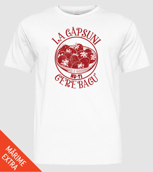La căpșuni nu-ți cere bacu model alb pe tricou