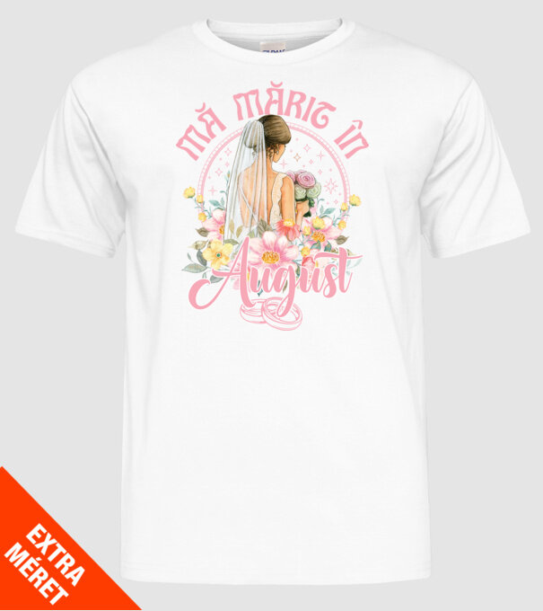 mă mărit - în august model alb pe tricou