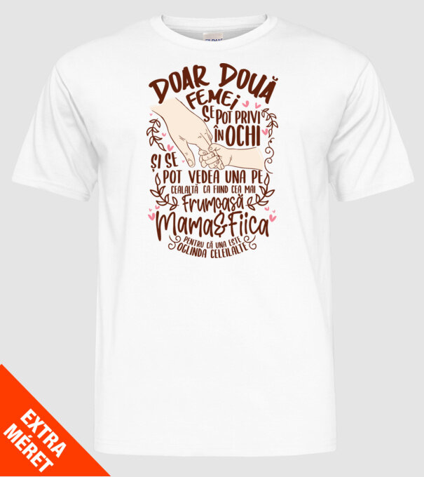 doar două femei se pot privi în ochi și se pot vedea una pe cealaltă ca fiind cea mai frumoasă - mama&fiica - pentru că una este model alb pe tricou