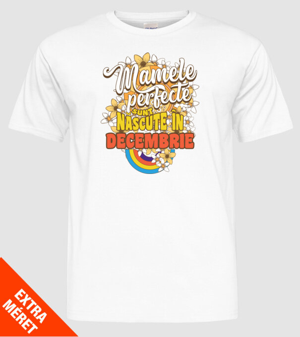 Mamele perfecte sunt născute în decembrie. model alb pe tricou