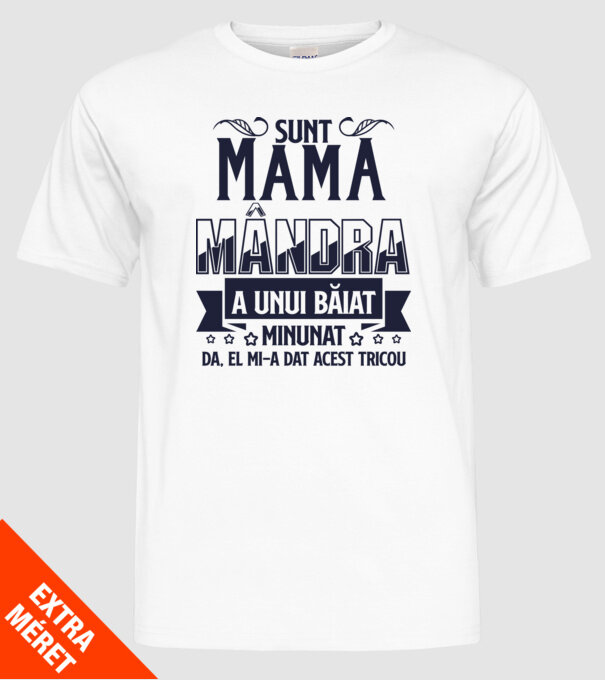 Sunt mama mândră a unui băiat minunat - da, el mi-a dat acest tricou model alb pe tricou