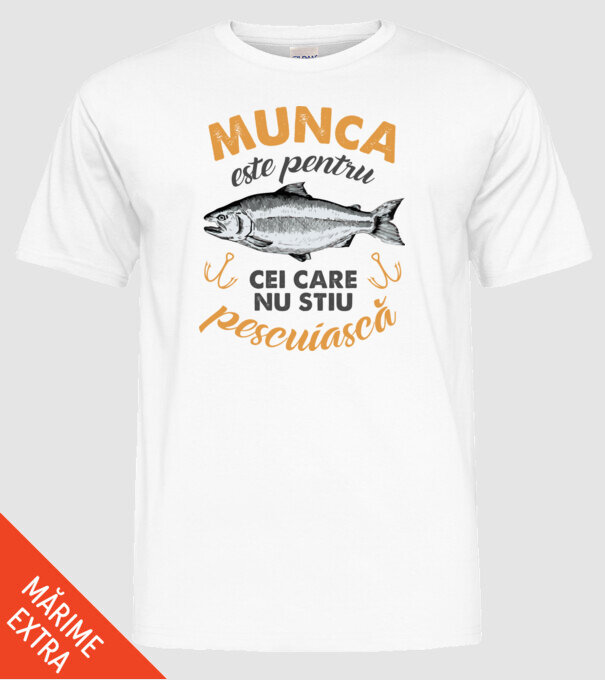 Munca este pentru cei care nu știu pescuiască model alb pe tricou