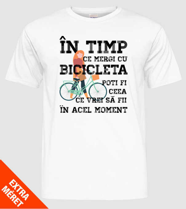 în timp ce mergi cu bicicleta poți fi ceea ce vrei să fii - în acel moment model alb pe tricou