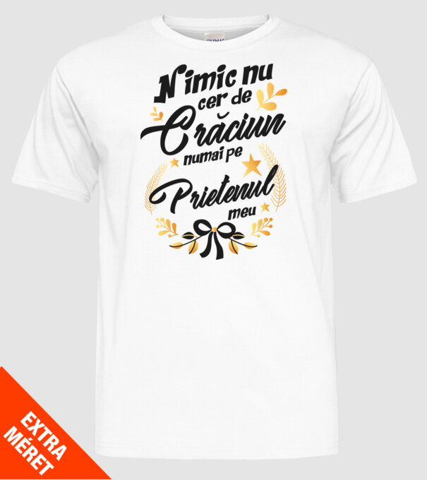 nimic nu cer de Crăciun, numai pe prietenul meu model alb pe tricou