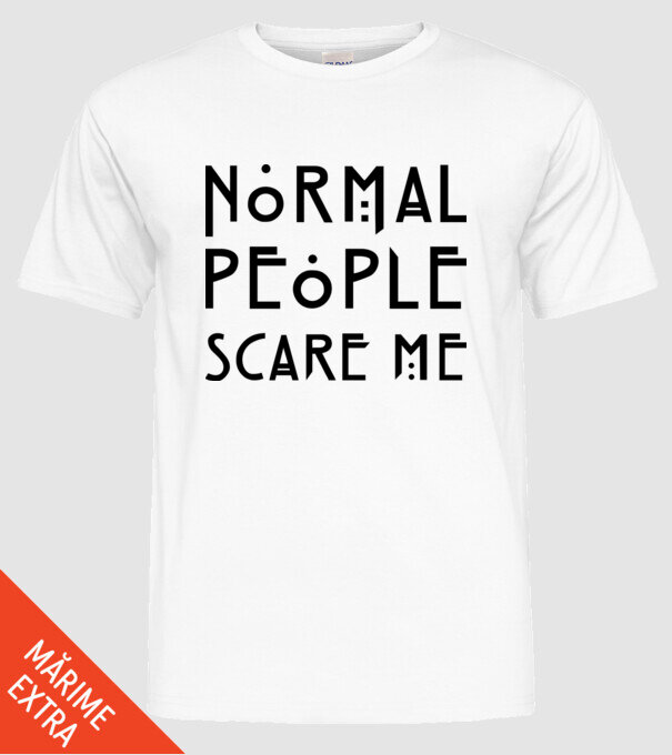Normal people scare me model alb pe tricou
