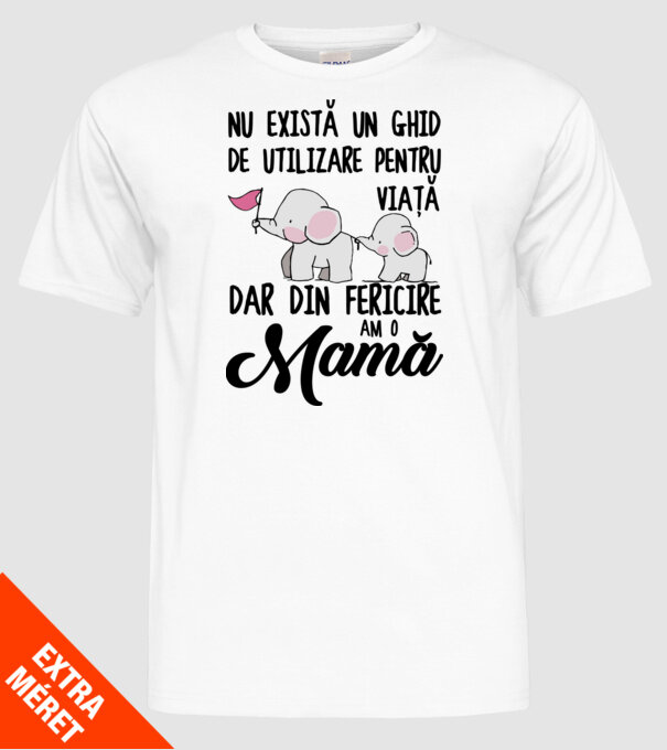 Nu există un ghid de utilizare pentru viață, dar din fericire am o mamă model alb pe tricou